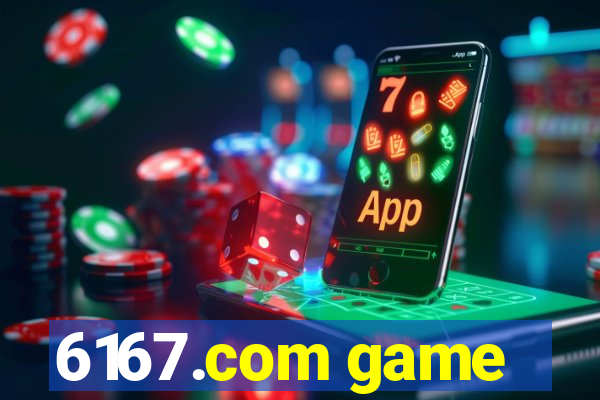 6167.com game